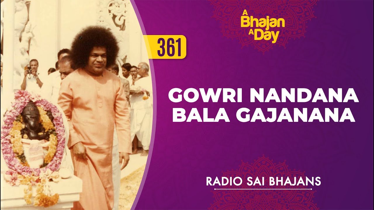 361   Gowri Nandana Bala Gajanana  Radio Sai Bhajans