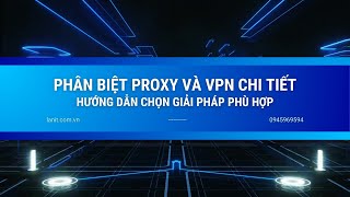 Phân biệt Proxy và VPN chi tiết, lời khuyên khi chọn loại hình phù hợp #lanit screenshot 1
