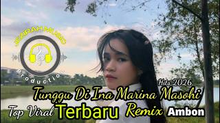 Lagu Joget Ambon Terbaru Tunggu Di Ina Marina Masohi  Remix 2026