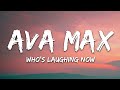 Ava Max - Who's Laughing Now (Lyrics)