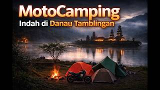 MotoCamping #27 | A Dramatic Journey Ends Beautifully at Lake Tamblingan