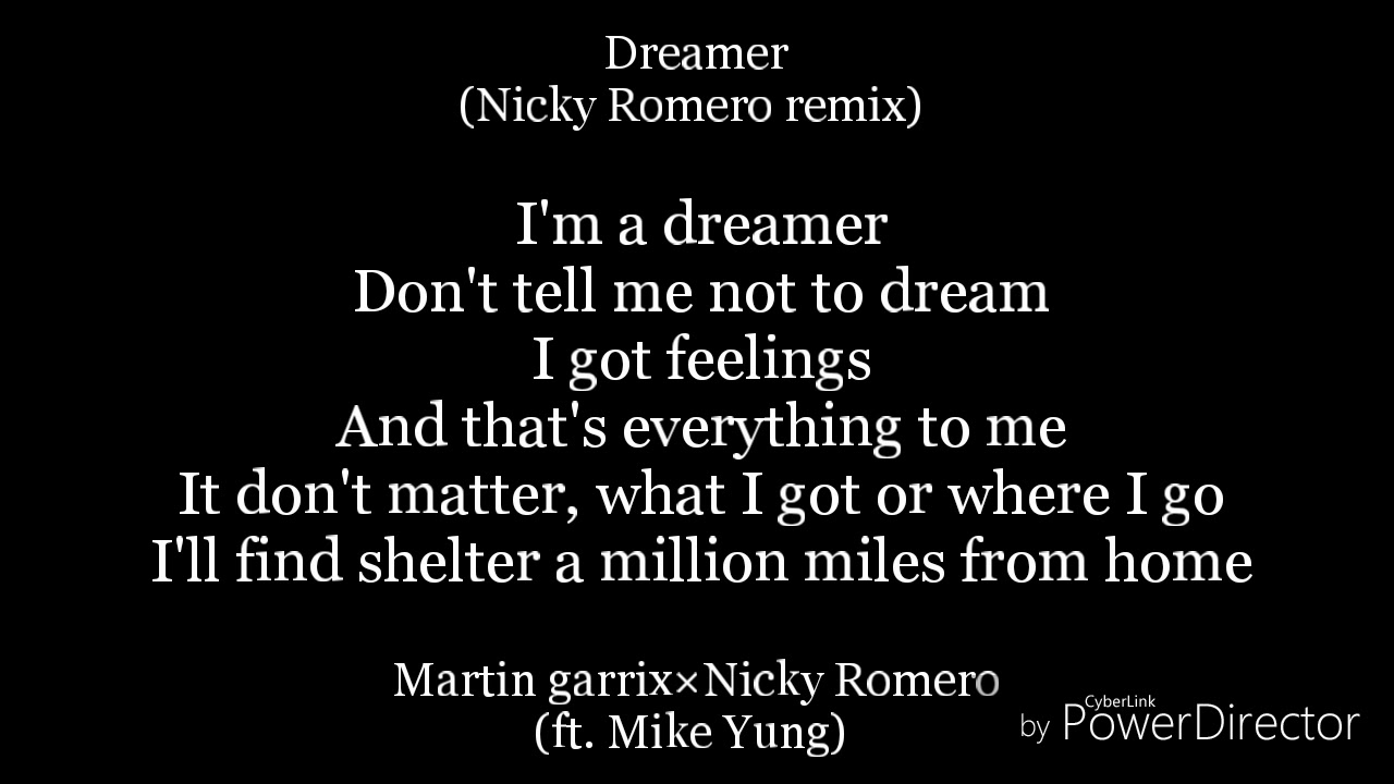Dreamer Lyrics Martin Garrix Dreamer(Nicky Romero remix)-lyrics-martin garrix×Nicky Romero(ft. Mike
