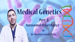 Medical Genetics Part 3 Autosomal  Inheritance