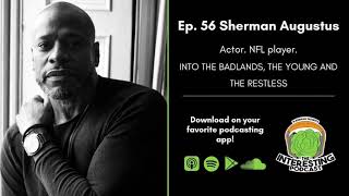 The Interesting Podcast with Brian Ballance Ep. 56: Sherman Augustus