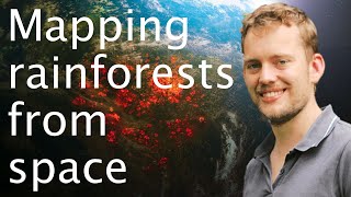 Mapping rainforests from space using satellites & lidar - Ed Mitchard
