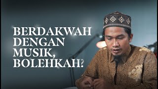 Bincang Santai: Berdakwah Dengan Musik, Bolehkah? - Ustadz Dzikru Rahman, Lc