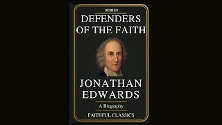 Defenders Of The Faith A Biography Of Jonathan Edwards