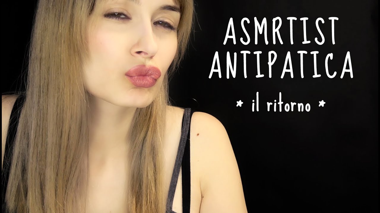 ASMR ARTIST ANTIPATICA ROMANACCIA torna a portare CULTURA!