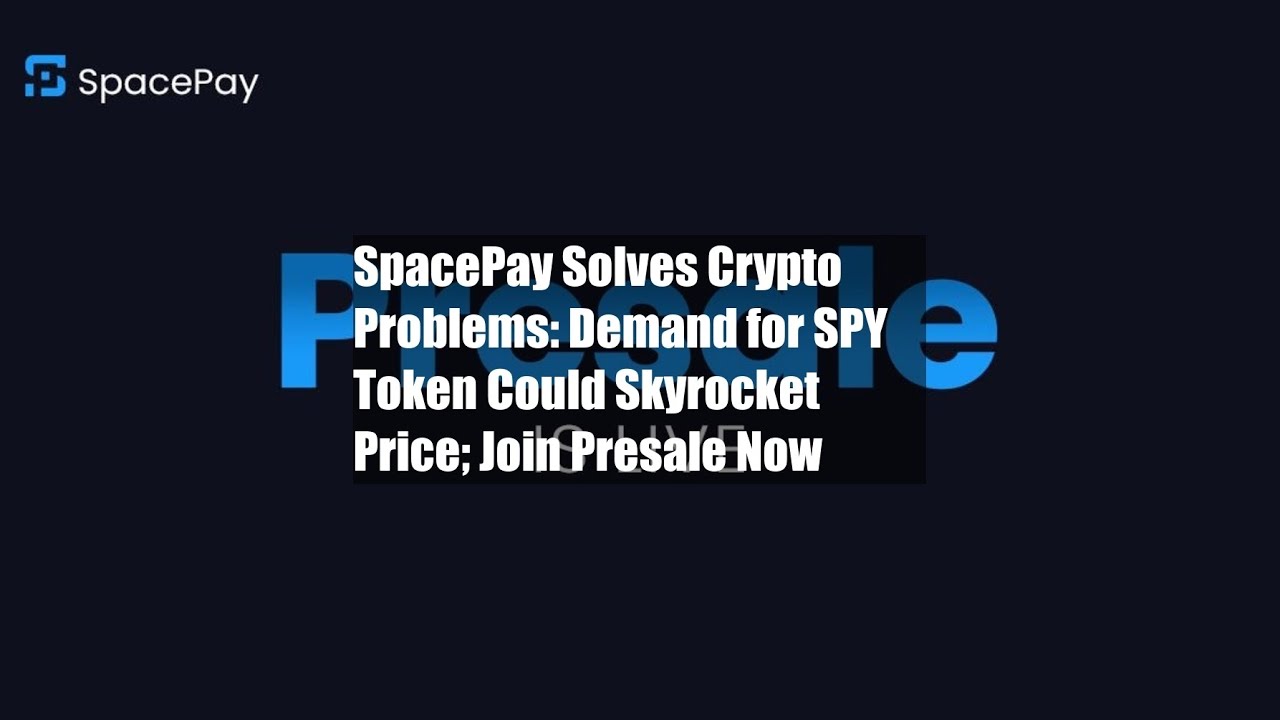 SpacePay Solves Crypto Problems: Demand for SPY Token Could