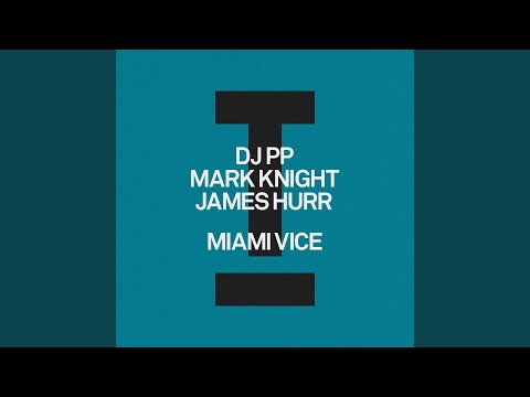DJ PP, Mark Knight & James Hurr - Miami Vice