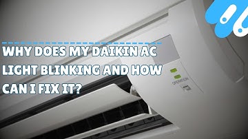Why does my daikin ac light blinking and how can i fix it?