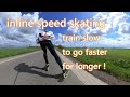 Inline speed skating - train slow to go faster for longer! - patins/rolki/road skating/스피드 스케이팅