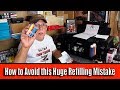 How to Avoid this Huge Refilling Mistake!