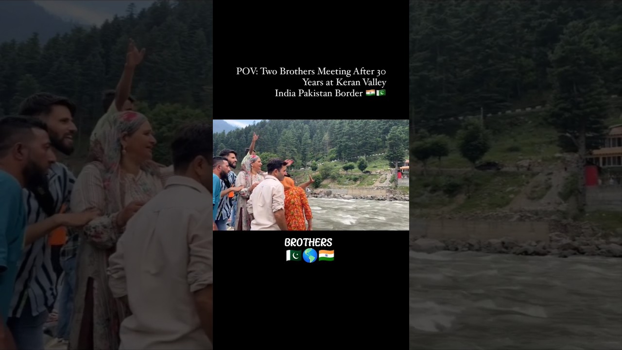 Two Brothers Meeting after 30 Years in keran valley border 