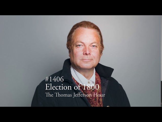 #1406 Election of 1800 | The Thomas Jefferson Hour