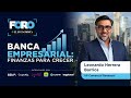 Foro Banca Empresarial | Entrevista con Leonardo Herrera, VP Comercial Bankaool