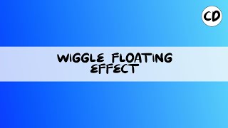 Create the Wiggle Floating Effect - After Effect Tutorial CD#2