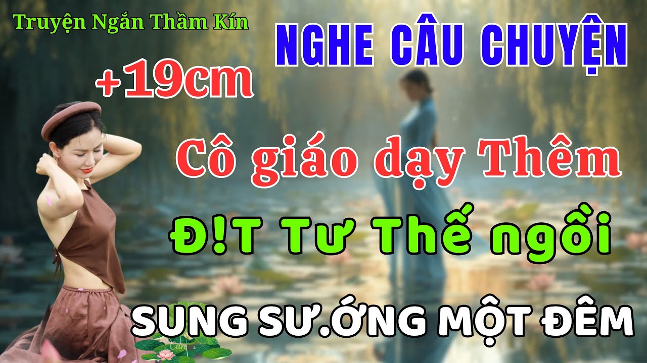 Truyện Đêm Khuya Dễ Ngủ 2025 Thầm Kín | Cô Giáo Về Hưu
