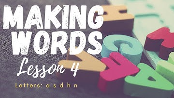 Making Words - Lesson 4 \\ Letters:  a s d h n