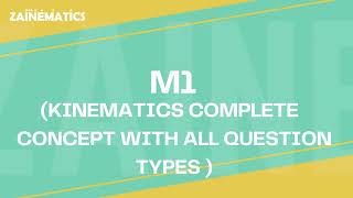 M1 KINEMATICS | COMPLETE CONCEPT WITH ALL QUESTION TYPES | 2023- 2024