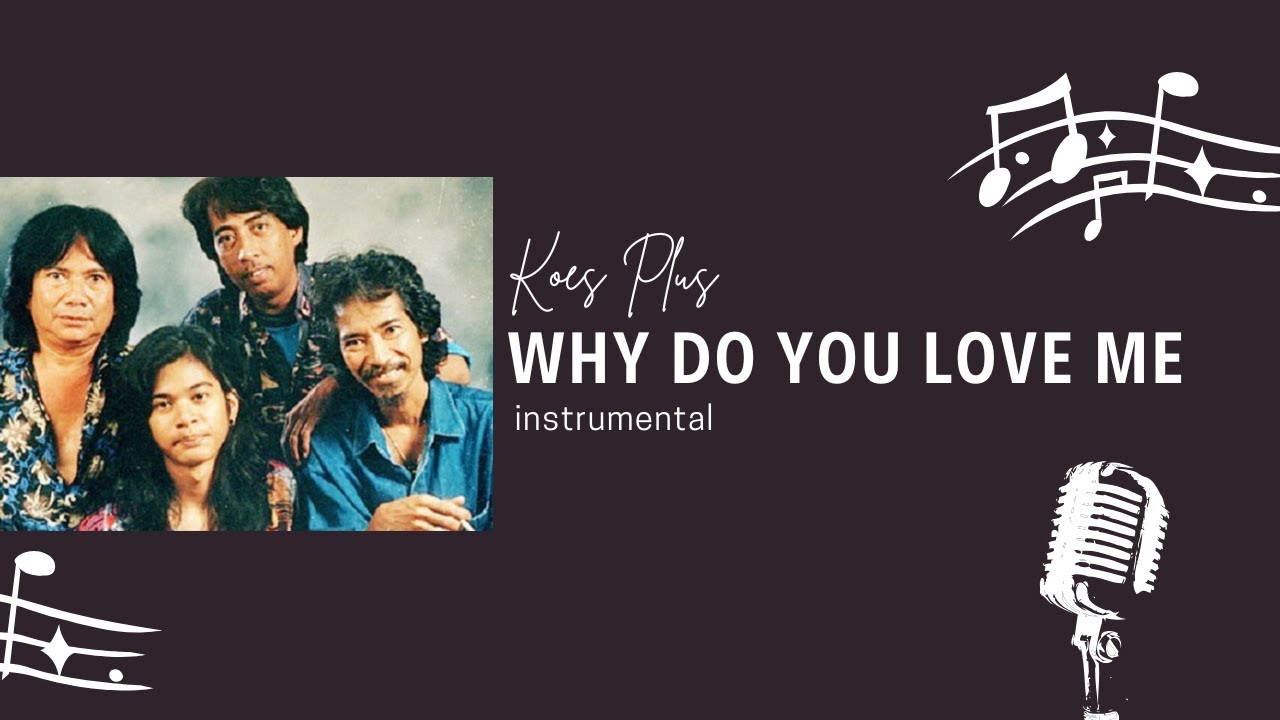 Why Do You Love Me Koes Plus Instrumental YouTube Why do you love me koes plus instrumental youtube