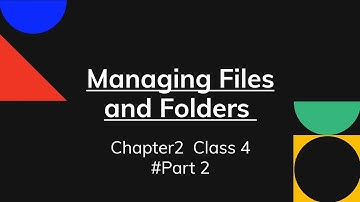 Managing Files and Folders Chapter 2 Class 4 #Part 2