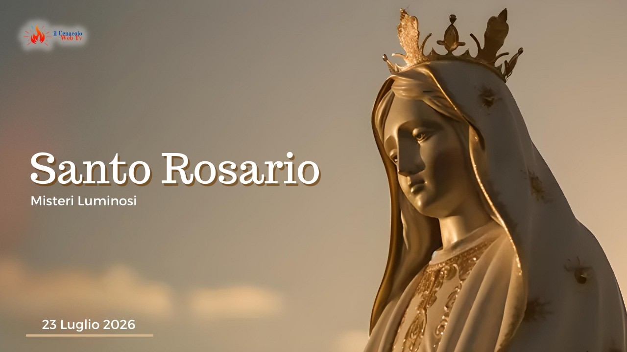 SANTO ROSARIO - misteri luminosi - 23/07/2026