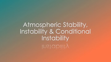 Atmospheric Stability, Instability & Conditional Instability