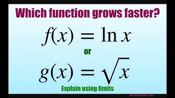 Which function grows faster faster, f(x) = ln x or g(x) = sqrt(x). Explain using limits