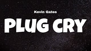 Kevin Gates - Plug Cry (Lyric Video)