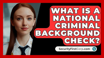 What Is A National Criminal Background Check? - SecurityFirstCorp.com