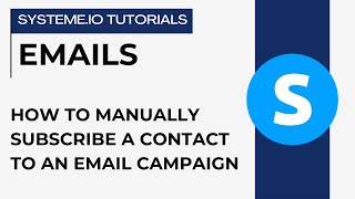 How to manually subscribe a contact to an email campaign | systeme.io tutorials