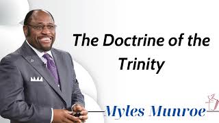 The Doctrine of the Trinity - Pastor Myles Munroe