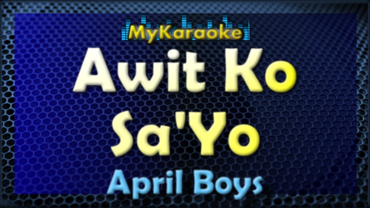 AWIT KO SA'YO - Karaoke version in the style of APRIL BOYS