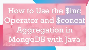 How to Use the $inc Operator and $concat Aggregation in MongoDB with Java