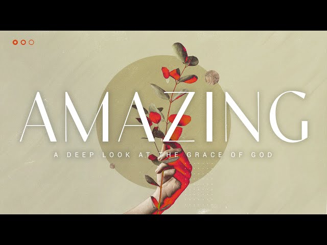 Amazing: The Grace of God- Justifying Grace - Sunday, April 14 2024
