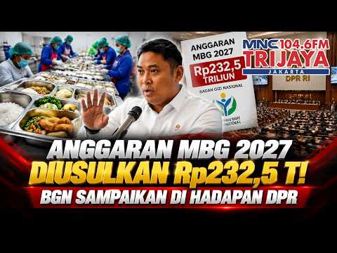 House of Representatives Meeting, BGN Proposes IDR 232.5 Trillion for MBG 2027 Budget | Trijaya