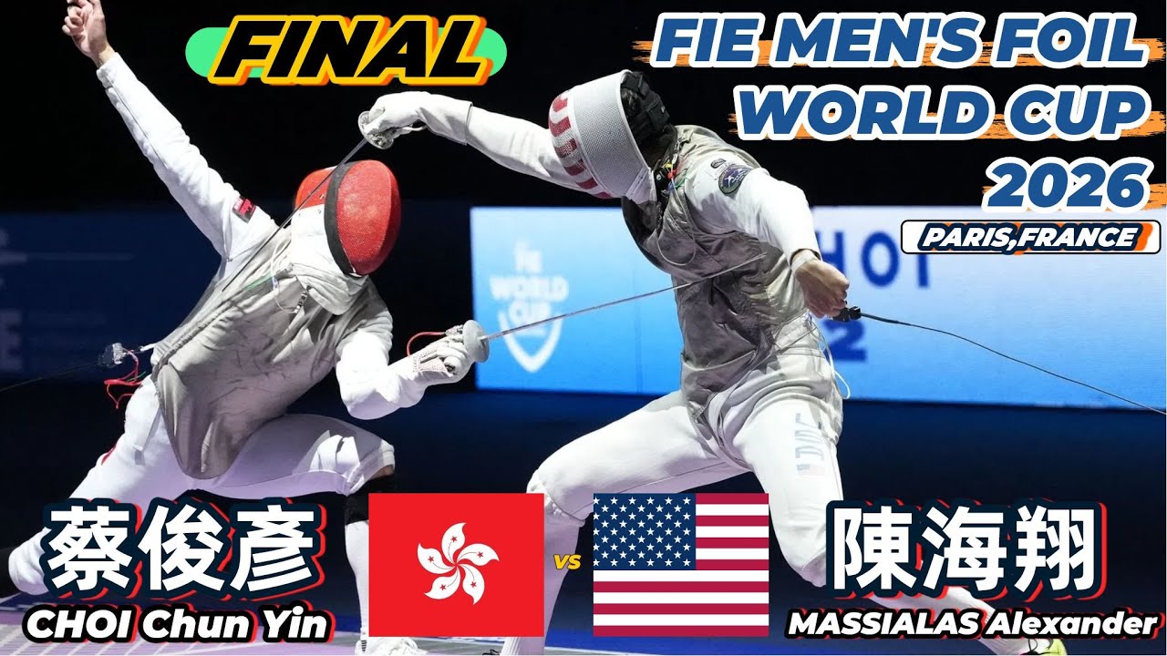 2026 🇫🇷【花劍世界盃 法國 巴黎站】男花 個人「FINAL」CHOI Chun Yin,Ryan (HKG 🇭🇰) VS (🇺🇸 USA) MASSIALAS Alexander