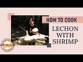 HOW TO COOK LECHON W/ SHRIMP | CRISPY LECHON PART 2 | MAMA LUZ KITCHEN