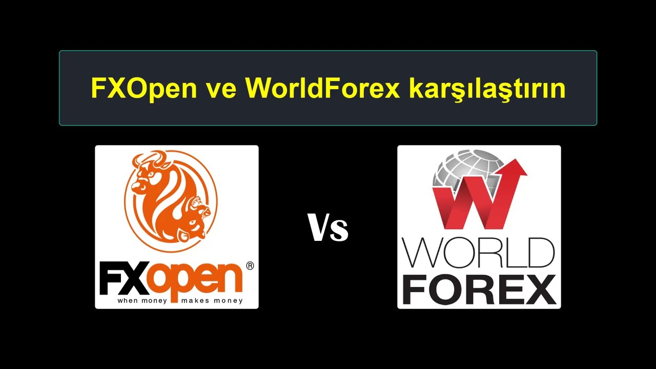 FxOpen vs WorldForex Karşılaştırması - Hangi Forex Broker Daha İyi?