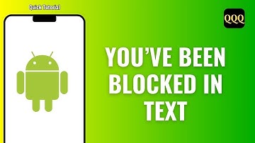 How to Tell If you’ve been blocked in Android Text