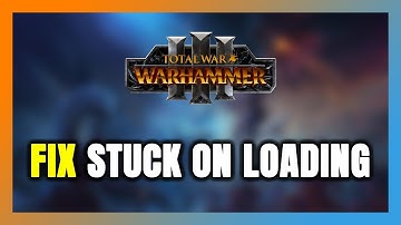 How to FIX Total War: WARHAMMER III Stuck on Loading Screen / Not Loading