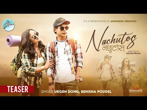 Urgen Dong - Nachutos(नछुटोस)Teaser/Benisha Poudel ft Niranjali Lama