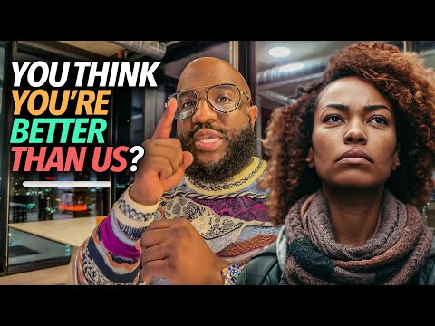 "You Think You're Better Than Everyone Else," Anton Says When You're Holding It Down, Women Hate You
