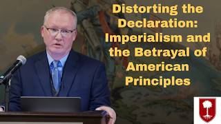 Distorting the Declaration: Imperialism and the Betrayal of American Principles