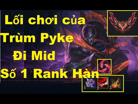 Video Lối Chơi Của Trùm Pyke Đi Mid Số 1 Rank Đại Cao Thủ... - youtube