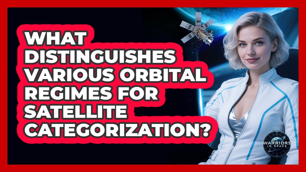 What Distinguishes Various Orbital Regimes For Satellite Categorization?