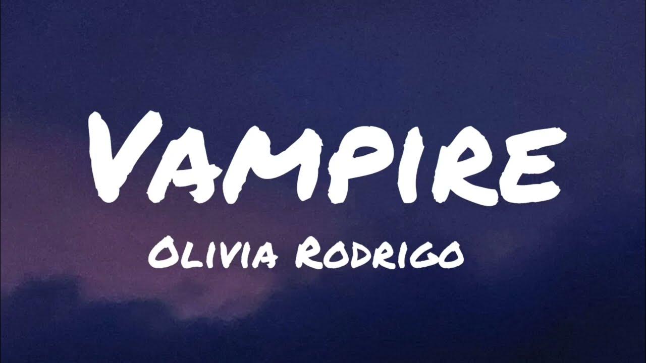 Olivia Rodrigo Vampire (Lyrics) YouTube