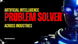 AI: The Problem Solver Across Industries
