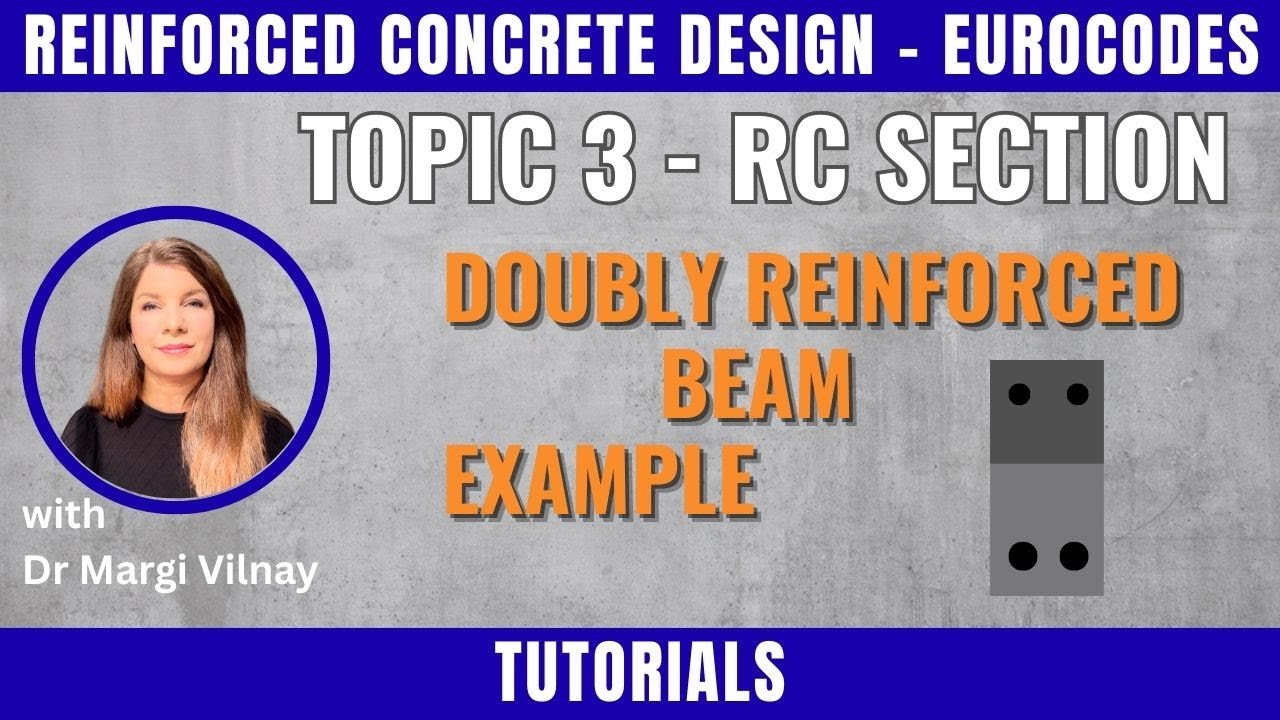 Reinforced Concrete Design | Doubly Reinforced Beams Tutorial: Worked Examples | Eurocode 2